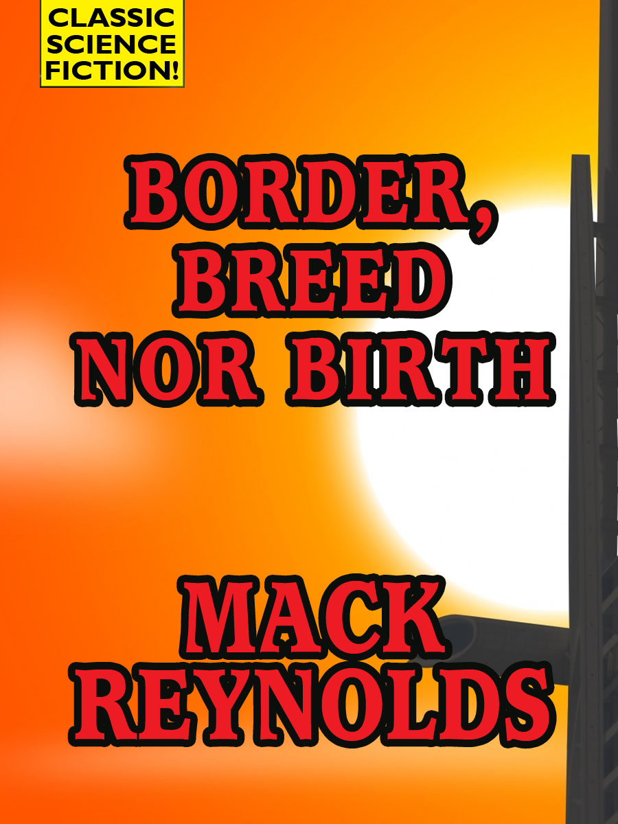 Upplýsingar um Border, Breed nor Birth eftir Mack Reynolds - Biðlisti